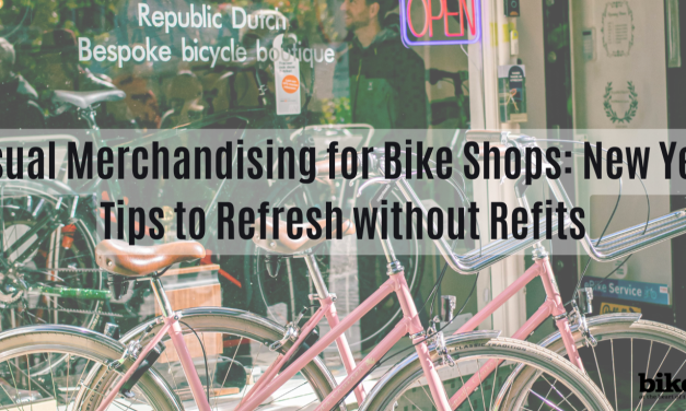 Visual Merchandising for Bike Shops: New Year Tips to Refresh without Refits